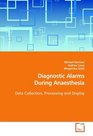 Diagnostic Alarms During Anaesthesia Data Collection Processing and Display