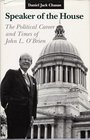 Speaker of the House The Political Career and Times of John L O'Brien