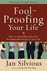 Foolproofing Your Life How to Deal Effectively with the Impossible People in Your Life