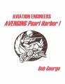 Aviation Engineers Avenging Pearl Harbor