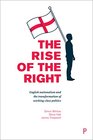 The Rise of the Right English Nationalism and the Transformation of WorkingClass Politics