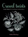Crewel Twists Fresh Ideas for Jacobean Embroidery