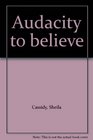 Audacity to believe
