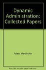 Dynamic Administration Collected Papers