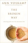 The Broken Way A Daring Path into the Abundant Life