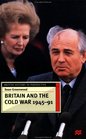 Britain and the Cold War 194591
