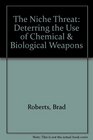 The Niche Threat Deterring the Use of Chemical  Biological Weapons