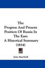 The Progress And Present Position Of Russia In The East A Historical Summary