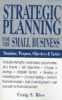Strategic Planning for the Small Business Situations Weapons Objectives and Tactics