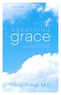 Breathing Grace What You Need More than Your Next Breath