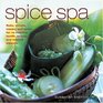 Spice Spa Asian Recipes and Treatments for ReClaiming Health Beauty and Internal Balance