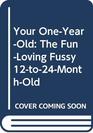 Your OneYearOld The FunLoving Fussy 12to24MonthOld