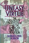 Uneasy Virtue The Politics of Prostitution and the American Reform