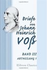 Briefe von Johann Heinrich Vo Band III Abtheilung 1