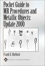 Pocket Guide to MR Procedures and Metallic Objects Update 2000