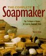 The Complete Soapmaker: Tips, Techniques,  Recipes for Luxurious Handmade Soaps