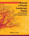 Manual of Woody Landscape Plants Their Identification Ornamental Characteristics Culture Propogation and Uses