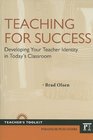 Teaching for Success Developing Your Teacher Identity in Today's Classroom