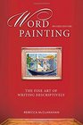 Word Painting Revised Edition The Fine Art of Writing Descriptively