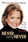 Never Say Never  10 Lessons to Turn You Can't Into Yes I Can