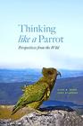 Thinking Like a Parrot Perspectives from the Wild