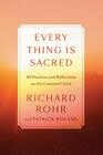 Every Thing Is Sacred 40 Practices and Reflections on the Universal Christ