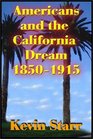 Americans And The California Dream 18501915