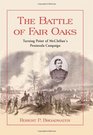 The Battle of Fair Oaks Turning Point of McClellan's Peninsula Campaign