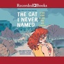 The Cat I Never Named: A True Story of Love, War and Survival (Audio MP3 CD) (Unabridged)