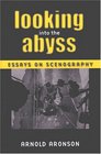 Looking Into the Abyss Essays on Scenography