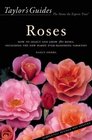 Taylor's Guide to Roses How to Select abd Grow 380 Roses Including the New Hardy EverBlooming Varieties  Flexible Binding