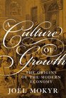 A Culture of Growth The Origins of the Modern Economy