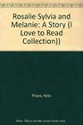 Rosalie Sylvia and Melanie A Story