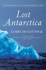 Lost Antarctica: Adventures in a Disappearing Land (Macsci)