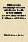 Ohio Centennial Anniversary Celebration at Chillicothe May 2021 1903 Under the Auspices of the Ohio State Archlogical and Historical