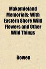 Makemieland Memorials With Eastern Shore Wild Flowers and Other Wild Things