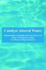 Catalyst Altered Water