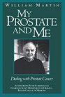 My Prostate and Me Dealing With Prostate Cancer