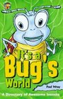 It's a Bug's World A Directory of Awesome Insects