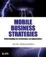 Mobile Business Strategies Understanding the Technologies and Opportunities