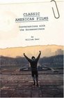 Classic American Films Conversations with the Screenwriters