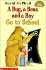 A Bug a Bear and a Boy Go to School