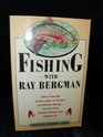 Fishing With Ray Bergman