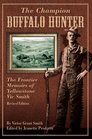The Champion Buffalo Hunter The Frontier Memoirs of Yellowstone Vic Smith
