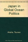 Japan in Global Ocean Politics