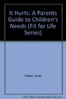 It Hurts A Parents Guide to Children's Needs