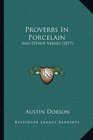 Proverbs In Porcelain And Other Verses