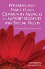 Working With Families and Community Agencies to Support Students With Special Needs A Practical Guide for Every Teacher