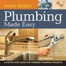 Home Basics  Plumbing Made Easy A StepbyStep Guide for Common Plumbing Projects