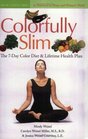 Colorfully Slim The 7Day Color Diet and Lifetime Health Plan